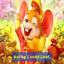 bet5g 茅 confi谩vel